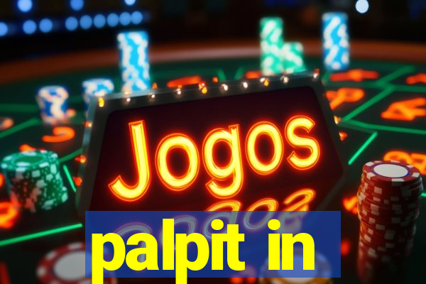 palpit in